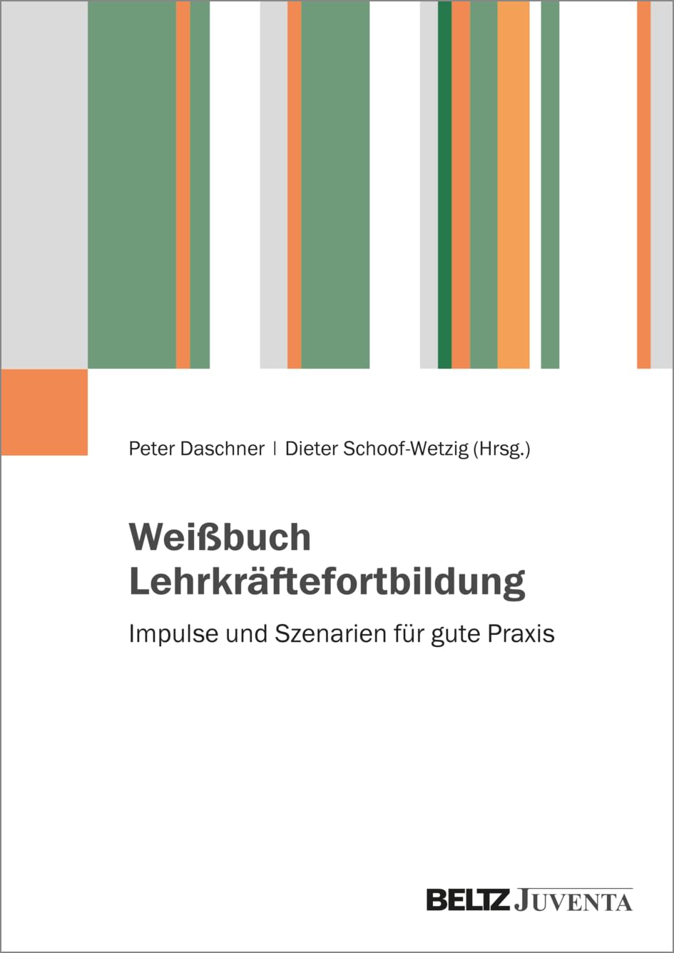 Weißbuch Lehrkräftefortbildung: Impulse und Szenarien für gute Praxis Education & Training
