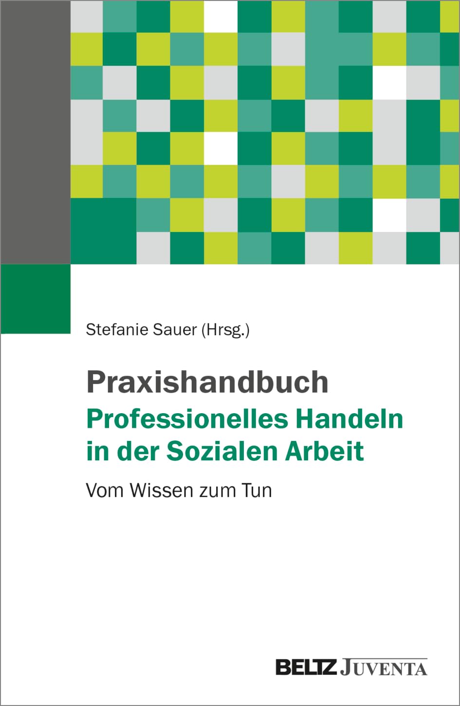Praxishandbuch Professionelles Handeln in der Sozialen Arbeit Social Sciences