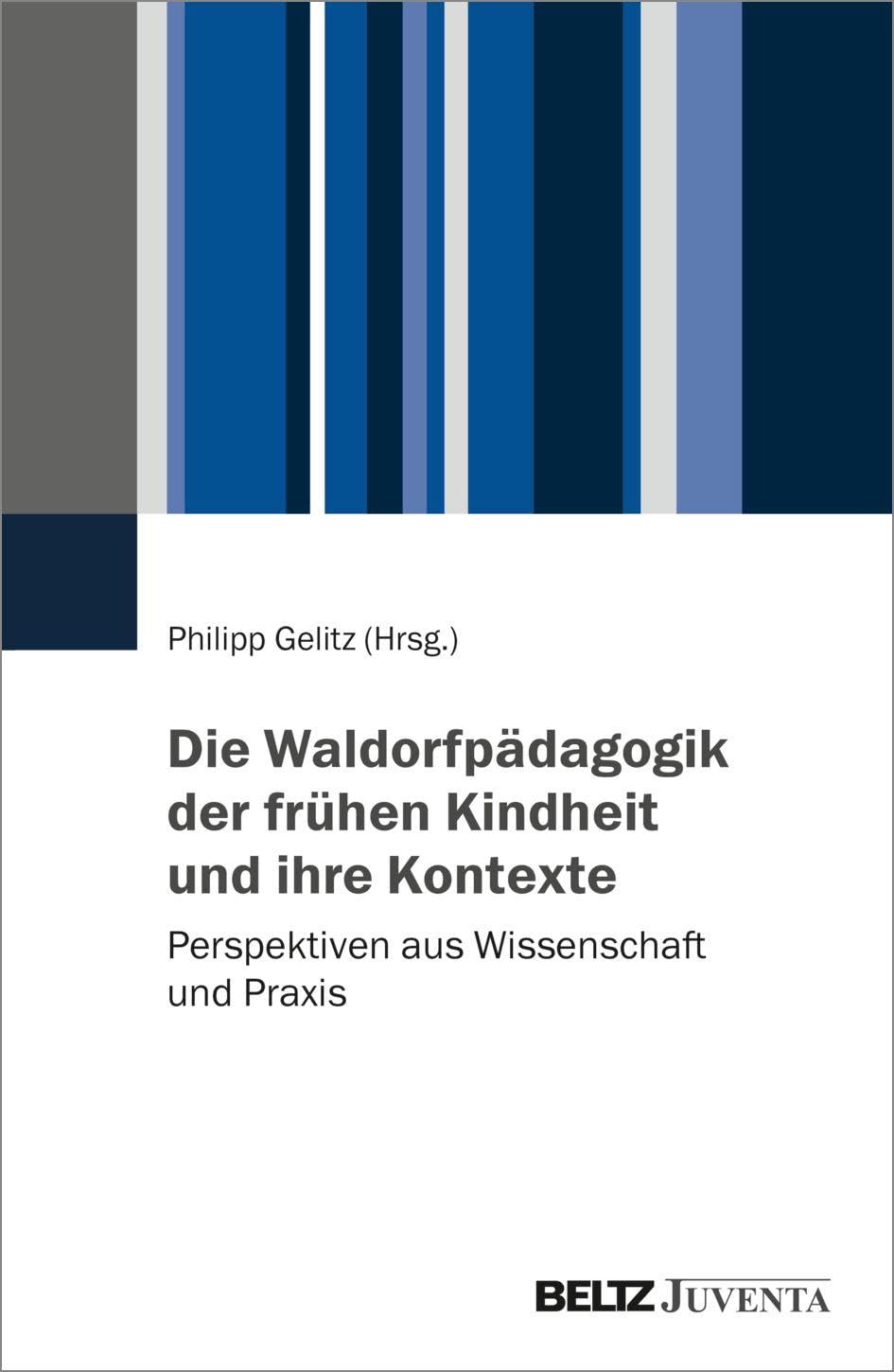 Die Waldorfpädagogik der frühen Kindheit und ihre Kontexte Social Sciences