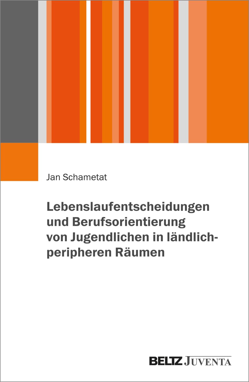 Lebenslaufentscheidungen und Berufsorientierung von Jugendlichen in ländlich-peripheren Räumen Social Sciences