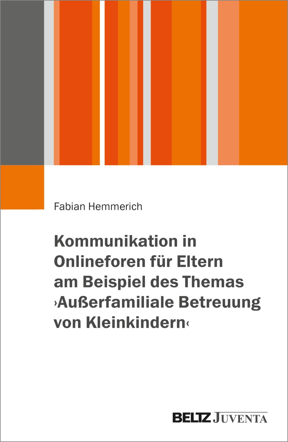 Kommunikation in Onlineforen für Eltern am Beispiel des Themas ¿Außerfamiliale Betreuung von Kleinkindern¿ Learning & Reference