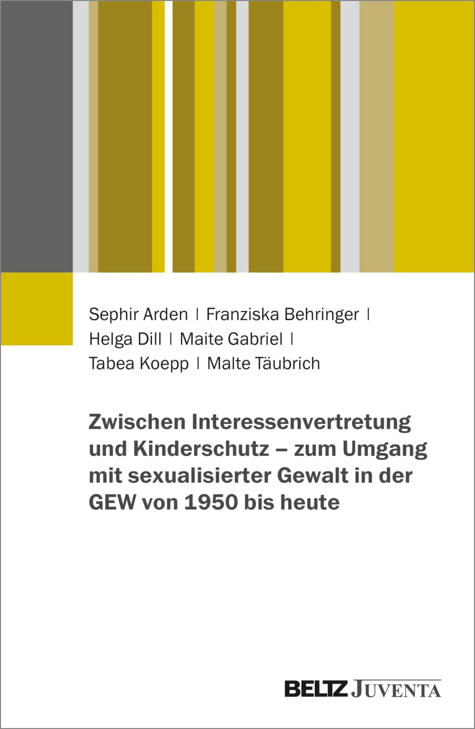 Zwischen Interessenvertretung und Kinderschutz - zum Umgang mit sexualisierter Gewalt in der GEW von 1950 bis heute Psychology