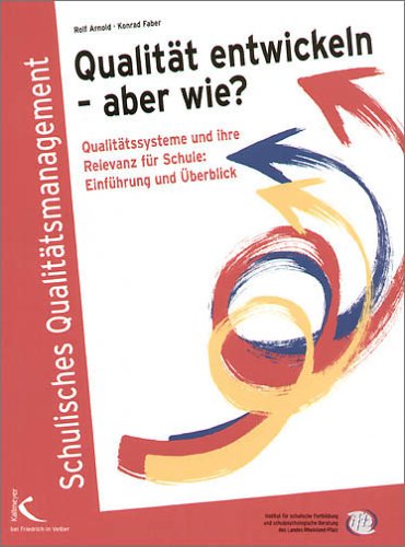 Qualität entwickeln - aber wie?: Qualitätssysteme und ihre Relevanz für Schule. Einführung und Überblick Business, Finance & Career
