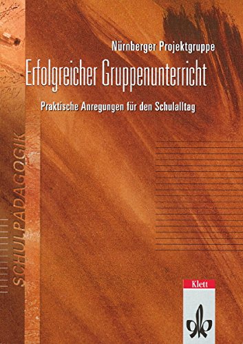 Erfolgreicher Gruppenunterricht: Praktische Anregungen für den Schulalltag Learning & Reference