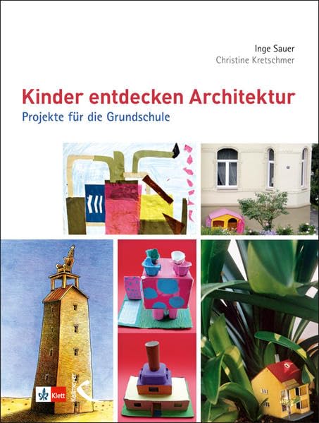 Kinder entdecken Architektur: Projekte für die Grundschule Professional & Reference Books