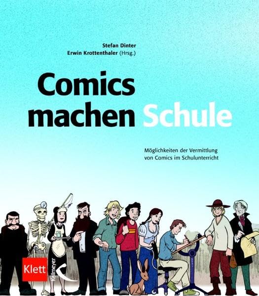 Comics machen Schule: Möglichkeiten der Vermittlung von Comics im Schulunterricht Business & Technology