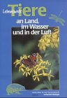 Lebenswelt Tiere an Land, im Wasser und in der Luft: Materialien für den Sachkundeunterricht. (SB) Education & Training