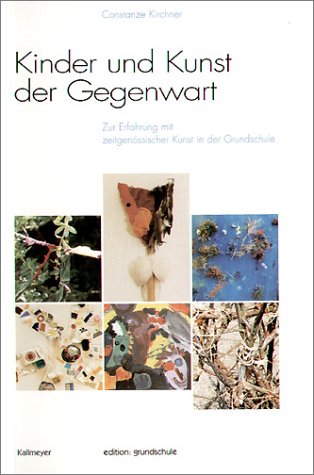 Kinder und Kunst in der Gegenwart: Zur Erfahrung mit zeitgenössischer Kunst in der Grundschule Education & Training