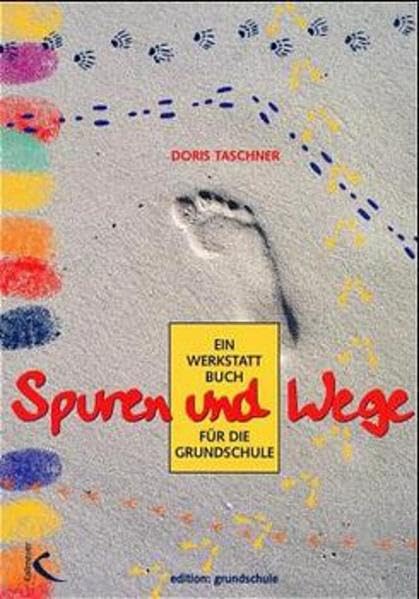 Spuren und Wege: Ein Werkstattbuch für die Grundschule Education & Training