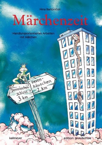 Märchenzeit: Anregungen zum handlungsorientierten Umgang mit Märchen in der Grundschule Education & Training