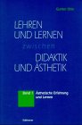 Lehren und Lernen zwischen Didaktik und Ästhetik, 3 Bde., Bd.1, Ästhetische Erfahrung und Lernen (Lernen und Lehren zwischen Didaktik und Ästhetik) Politics & History