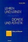 Lehren und Lernen zwischen Didaktik und Ästhetik, 3 Bde., Bd.2, Schule und Museum (Lernen und Lehren zwischen Didaktik und Ästhetik) Politics & History