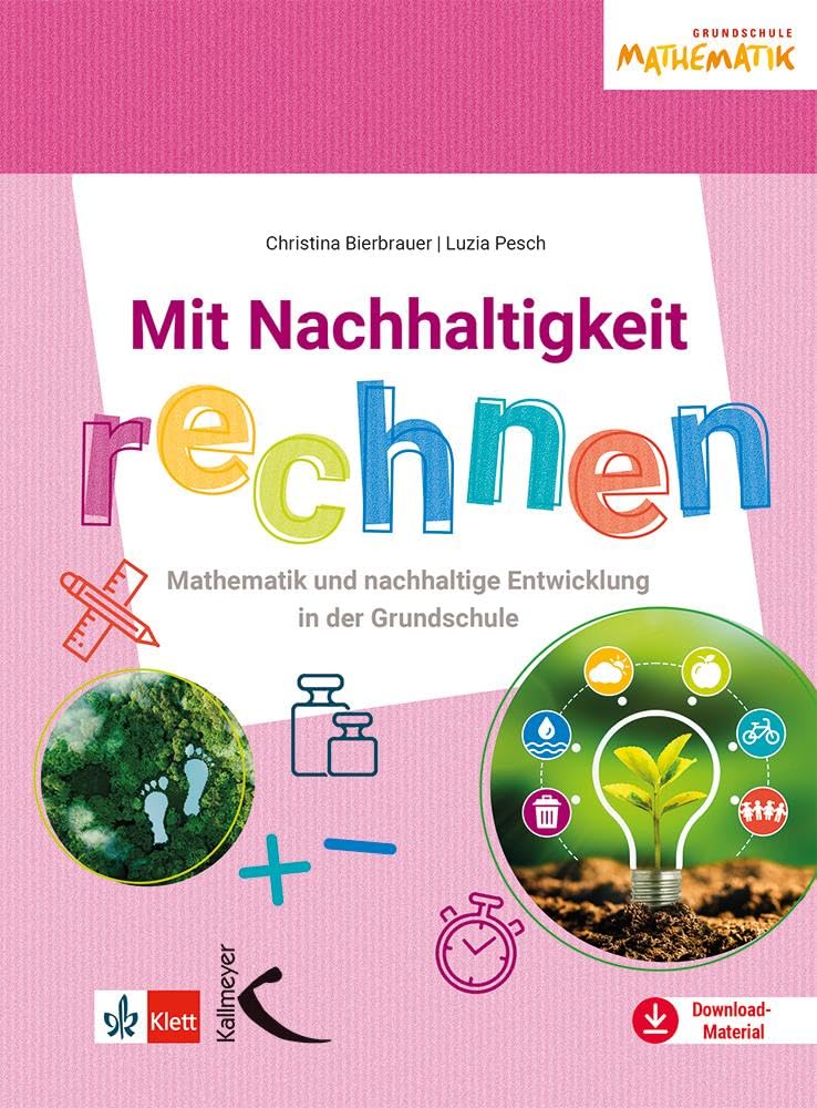 Mit Nachhaltigkeit rechnen: Mathematik und nachhaltige Entwicklung in der Grundschule Learning & Reference