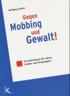Gegen Mobbing und Gewalt: Ein Arbeitsbuch für Lehrerinnen, Schülerinnen und Peergruppen Politics & History