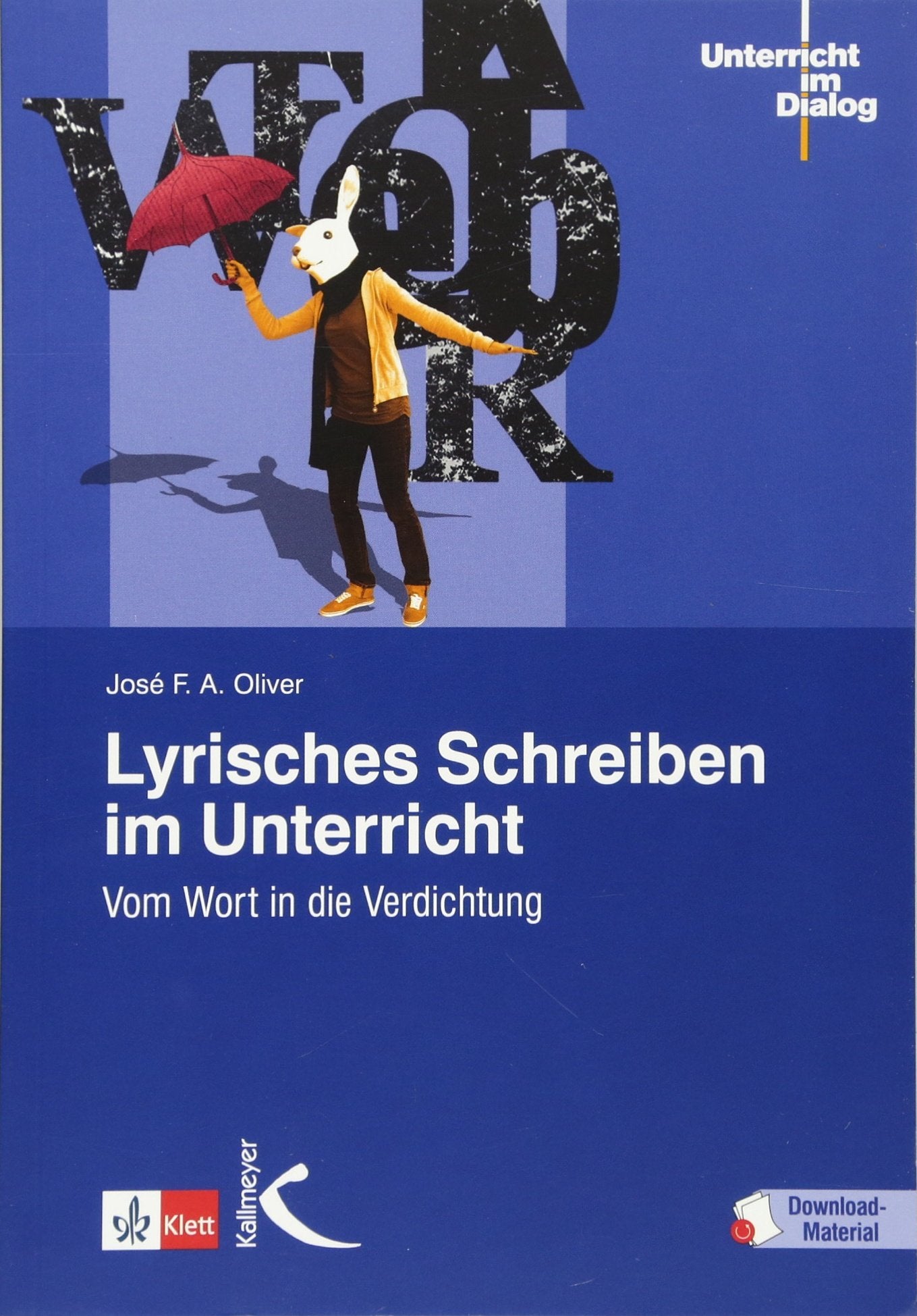 Lyrisches Schreiben im Unterricht: Vom Wort in die Verdichtung (Unterricht im Dialog) Poetry
