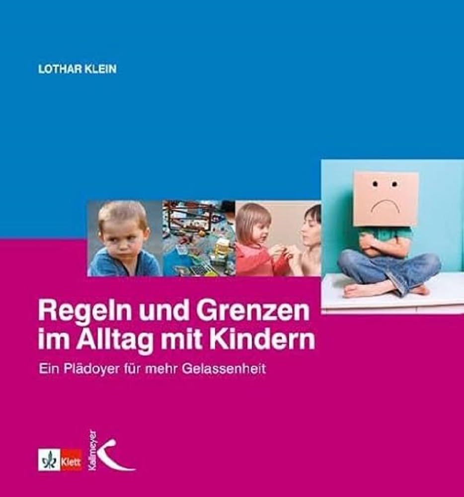 Regeln und Grenzen im Alltag mit Kindern: Ein Plädoyer für mehr Gelassenheit Professional & Reference Books