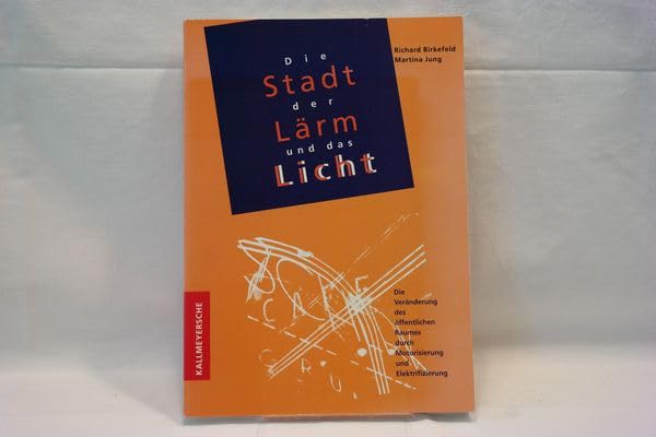 Die Stadt, der Lärm und das Licht: Die Veränderung des öffentlichen Raumes durch Motorisierung und Elektrifizierung Architecture