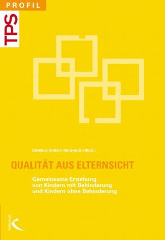 Qualität aus Elternsicht: Gemeinsame Erziehung von Kindern mit und Kindern ohne Behinderung (TPS profil) Education & Training