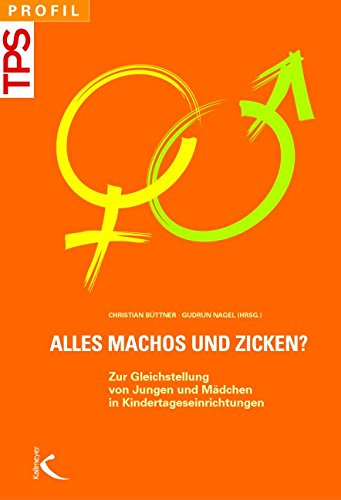 Alles Machos und Zicken?: Zur Gleichstellung von Jungen und Mädchen in Kindertageseinrichtungen (TPS profil) Books