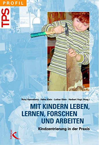 Mit Kindern leben, lernen, forschen und arbeiten: Kindzentriering in der Praxis (TPS profil) Books