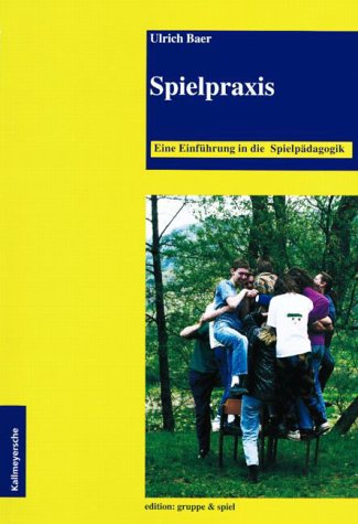 Spielpraxis: Eine Einführung in die Spielpädagogik Politics & History