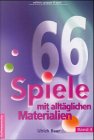 66 Spiele mit alltäglichen Materialien Leisure & Fun