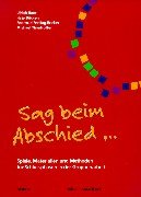 Sag beim Abschied... Spiele, Materialien und Methoden für Schlussphasen in der Gruppenarbeit Education & Training