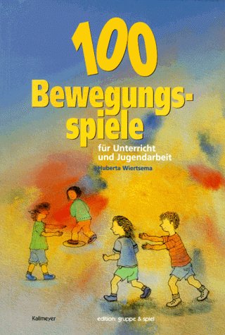 100 Bewegungsspiele: Für Unterricht und Jugendarbeit Leisure & Fun