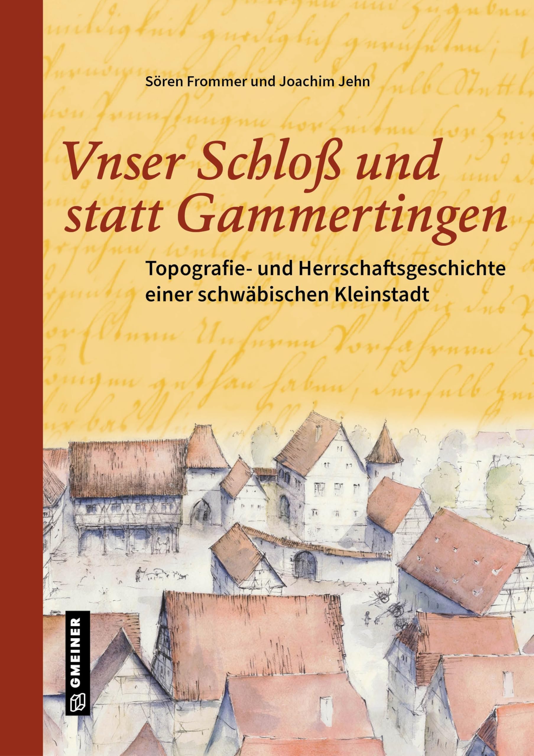 Unser Schloß und statt Gammertingen: Topografie- und Herrschaftsgeschichte einer schwäbischen Kleinstadt Film, Art & Culture