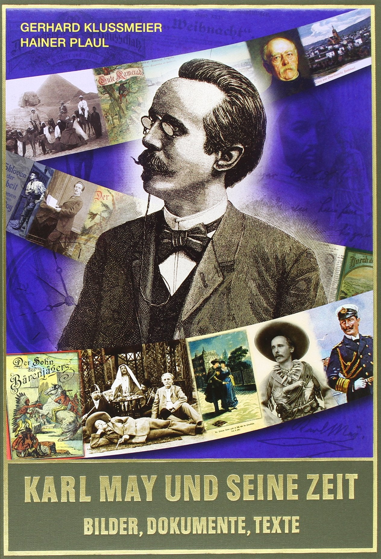 Karl May und seine Zeit: Bilder, Dokumente, Texte: Bilder, Dokumente, Texte Eine Bildbiografie Personalities