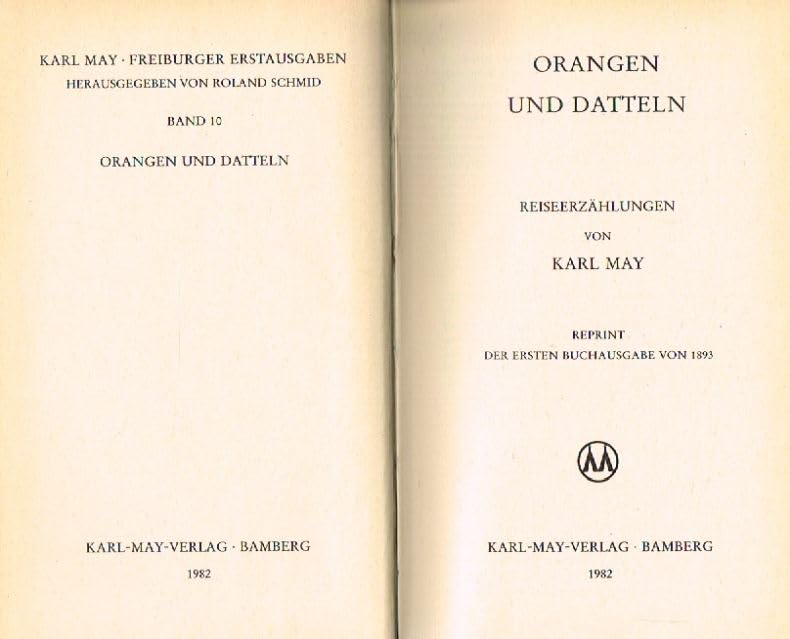 Freiburger Erstausgaben, 33 Bde., Kst, Bd.10, Orangen und Datteln: Reiseerzählung (Freiburger Erstausgaben. Faksimilierter Text, Standard Ausgabe) Classics