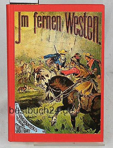 Im fernen Westen: Zwei Erzählungen aus dem Indianerleben für die Jugend Books