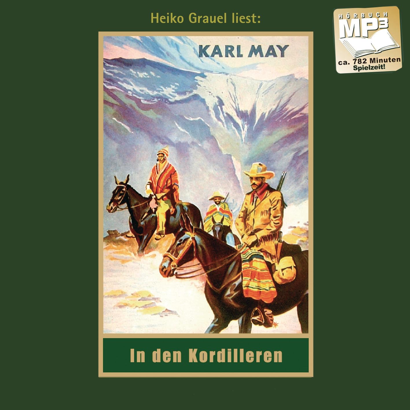 In den Kordilleren. Reiseerzählung. mp3-Hörbuch, gelesen von Heiko Grauel (Karl Mays Gesammelte Werk als Hörbuch) Classics