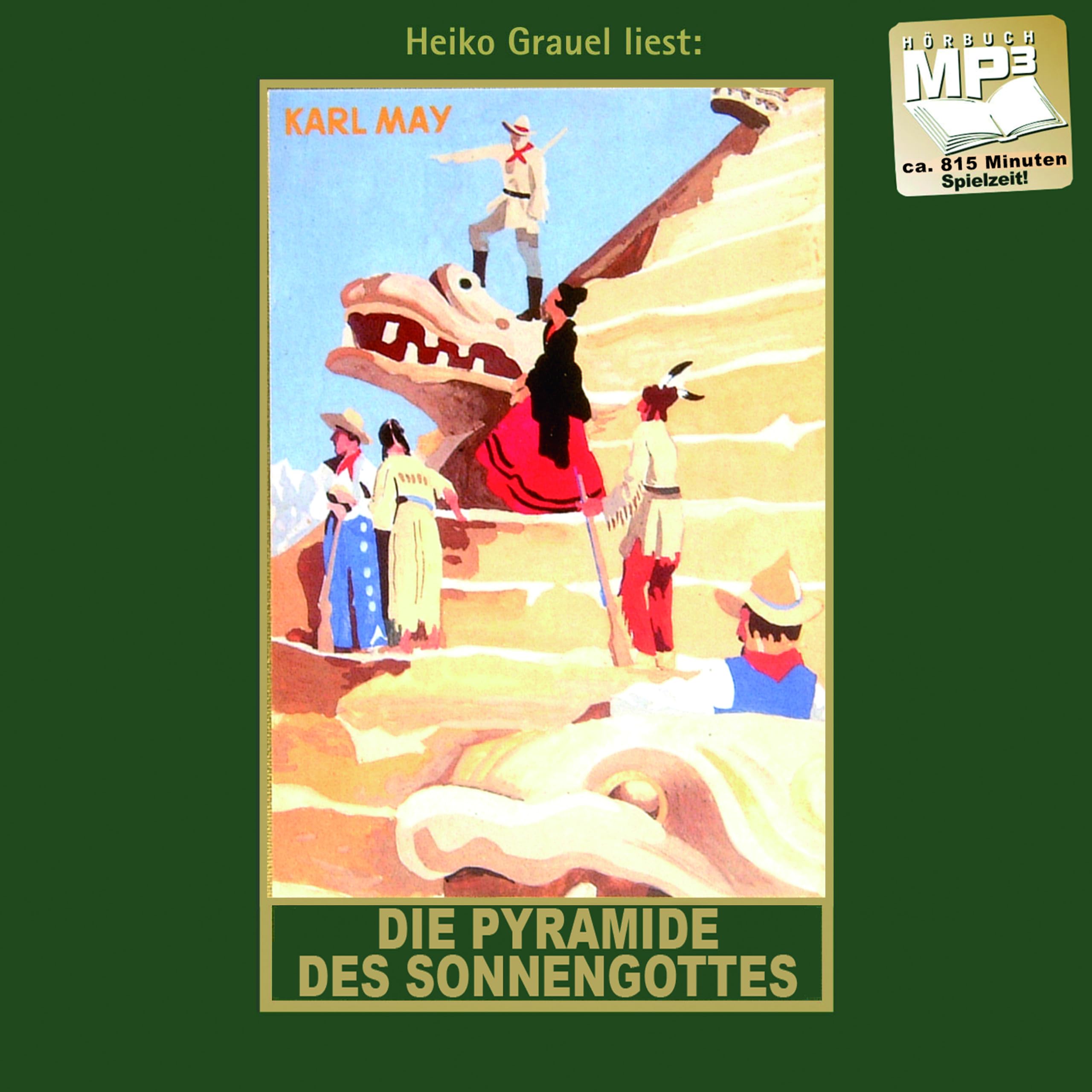 Die Pyramide des Sonnengottes Roman mp3-Hörbuch,, gelesen von Heiko Grauel: Roman. mp3-Hörbuch, Abenteuer Klassiker aus dem originalen Karl-May-Verlag (Karl Mays Gesammelte Werke als Hörbuch, Band 52) Classics