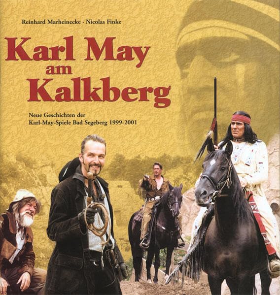 Karl May am Kalkberg 1999-2001: Neue Geschichten der Karl-May-Spiele Bad Segeberg 1999-2001 Books