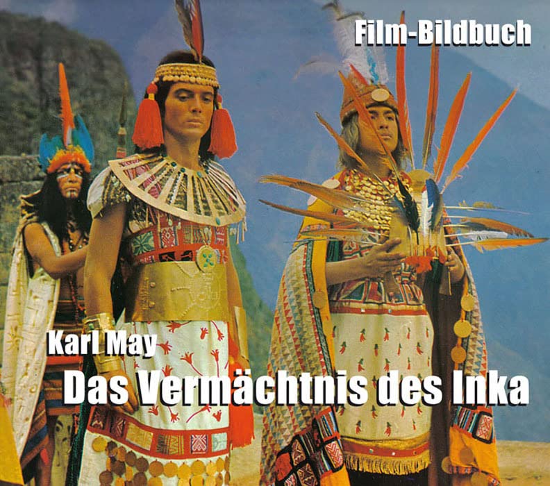 Karl May. Das Vermächtnis des Inka: Film-Bildbuch Film, Art & Culture