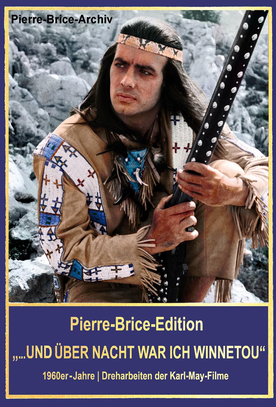 Pierre-Brice-Edition Band 1 "... und über Nacht war ich Winnetou". 1960er-Jahre - Dreharbeiten der Karl-May-Filme Film, Art & Culture