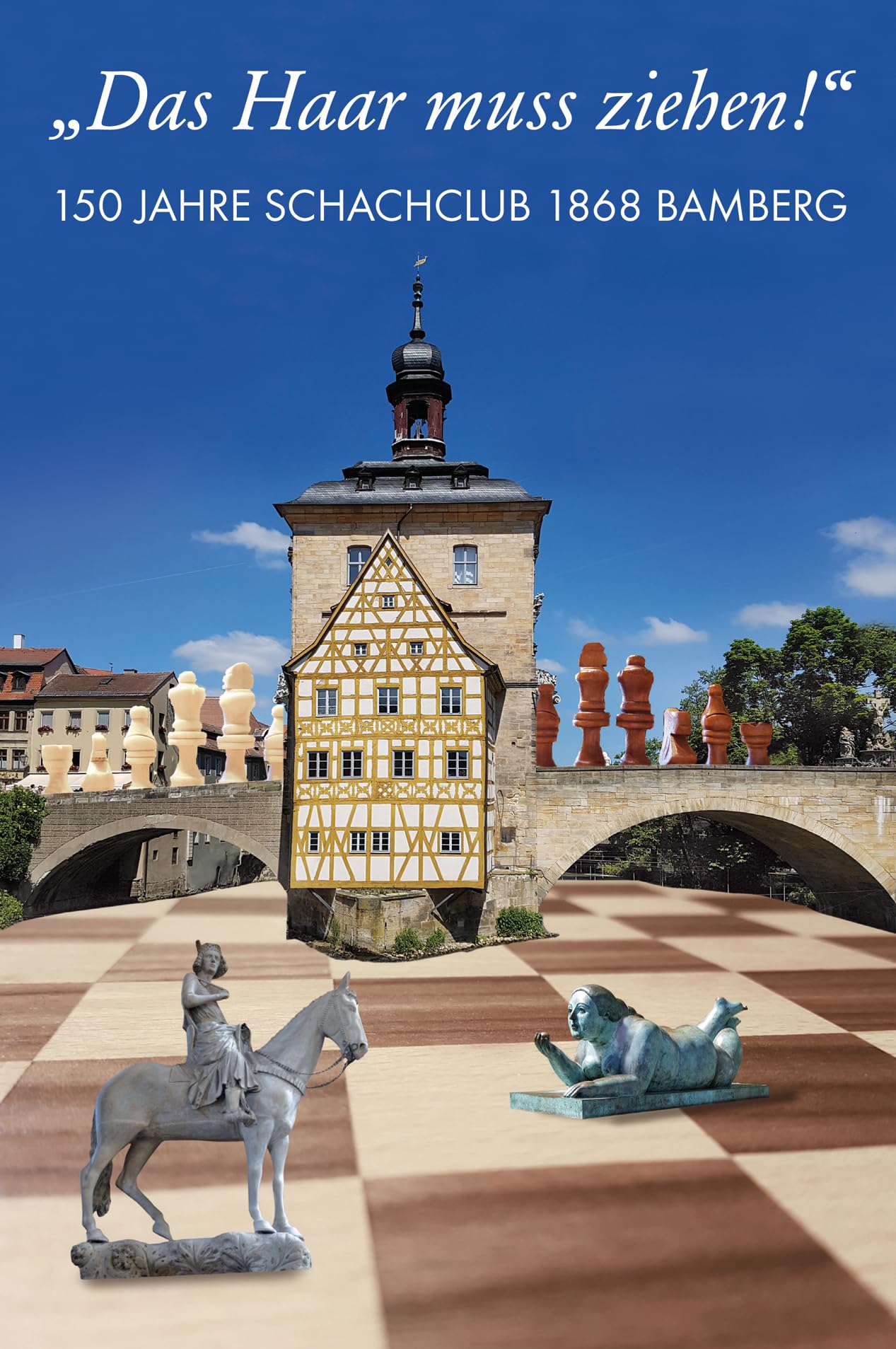"Das Haar muss ziehen!" 150 Jahre Schachclub 1868 Bamberg. Chronik - Anekdoten - Partien - Probleme Leisure & Fun