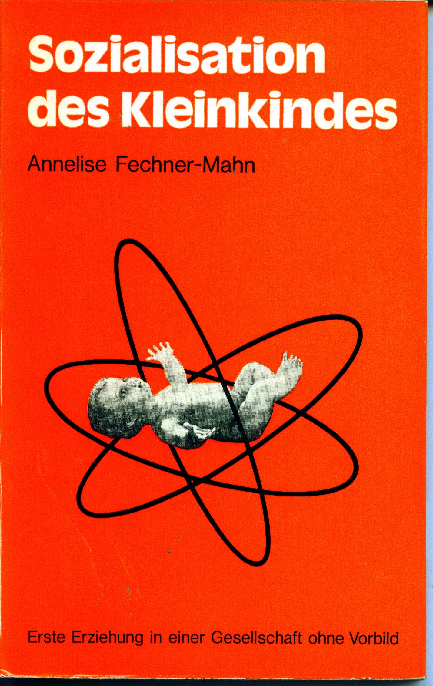 Sozialisation des Kleinkindes: Erste Erziehung in einer Gesellschaft ohne Vorbild Books