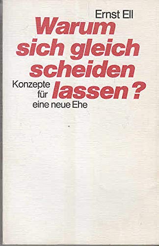 Warum sich gleich scheiden lassen?: Konzepte für eine neue Ehe Books