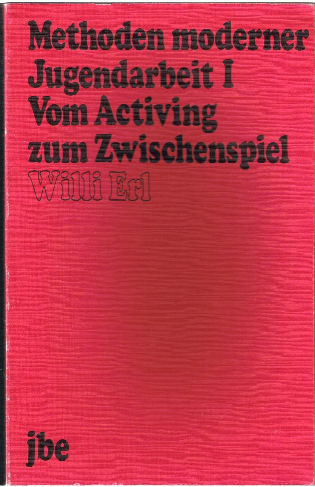Methoden moderner Jugendarbeit: Vom Activing zum Zwischenspiel Learning & Reference