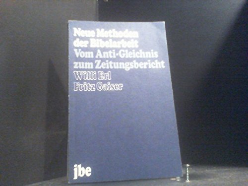 Neue Methoden der Bibelarbeit: Vom Anti-Gleichnis zum Zeitungsbericht Religion & Esotericism