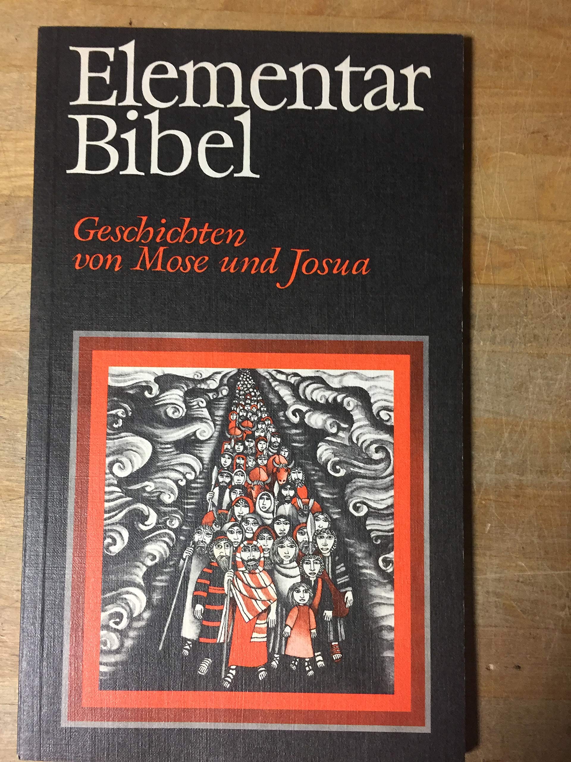 Elementarbibel, Kt, Tl.2 : Geschichten von Mose und Josua Education & Training