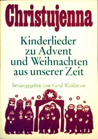 Christujenna. Kinderlieder zu Advent und Weihnachten aus unserer Zeit Books