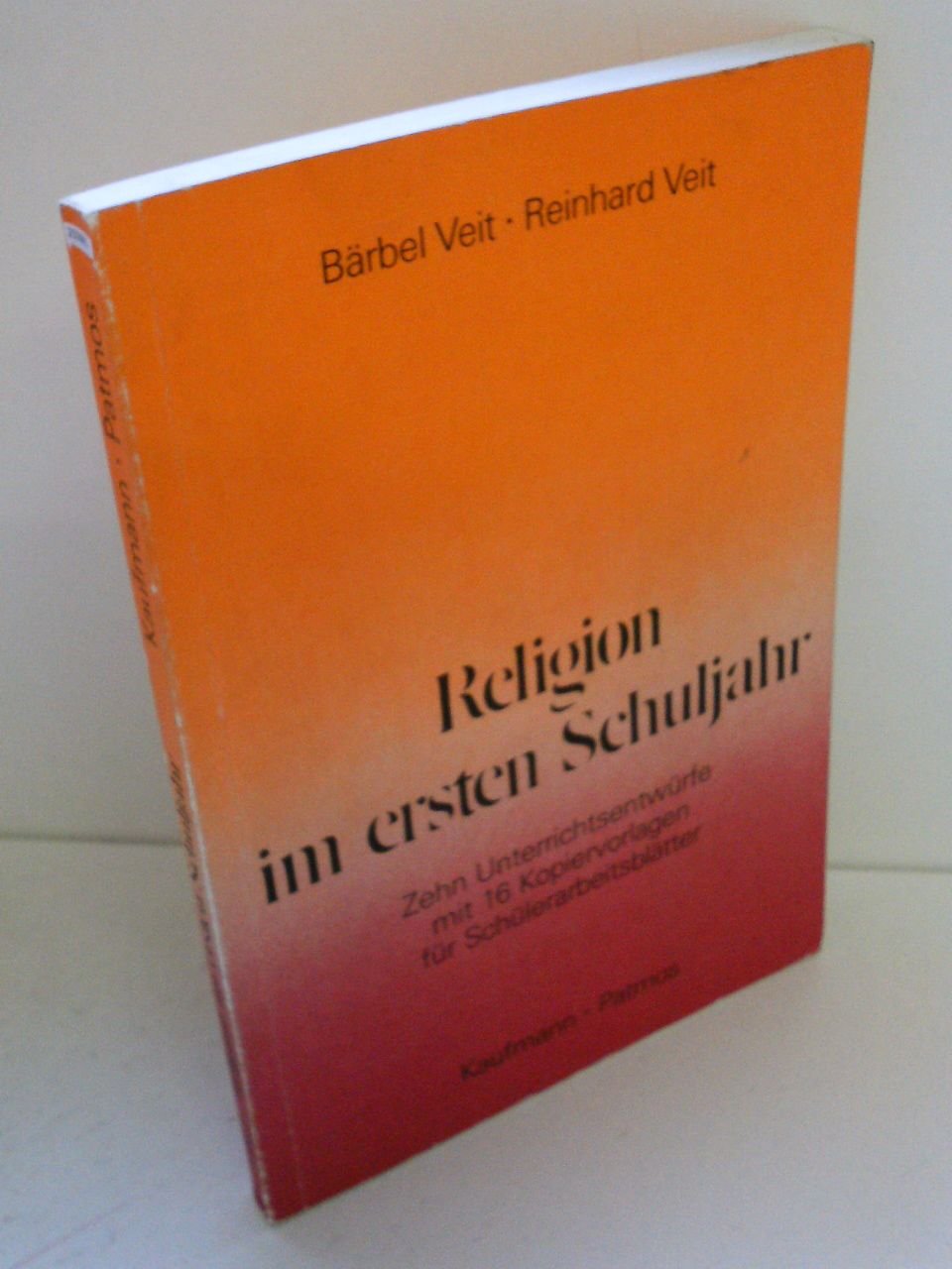 Religion im ersten Schuljahr. Zehn Unterrichtsentwürfe mit 16 Kopiervorlagen für Schülerarbeitsblätter Education & Training