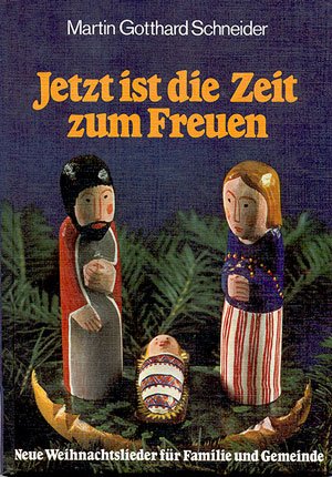 Jetzt ist die Zeit zum Freuen. Neue Weihnachtslieder für Gemeinde und Familie Books