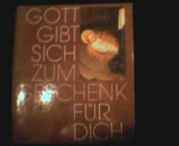 Gott gibt sich zum Geschenk für Dich. Bildbetrachtungen zur Weihnachtszeit Religion & Esotericism
