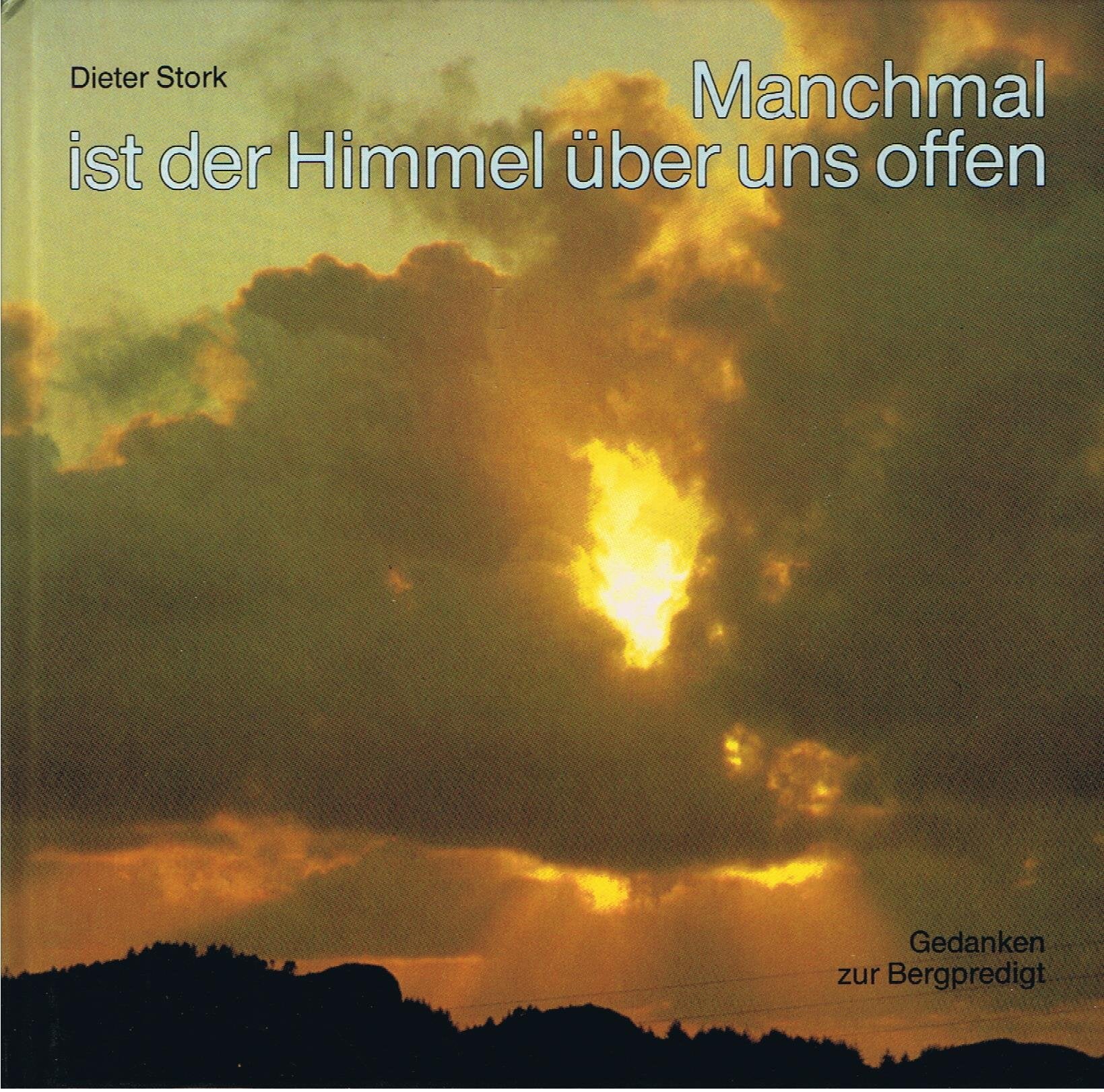 Manchmal ist der Himmel über uns offen. Gedanken zur Bergpredigt Religion & Esotericism