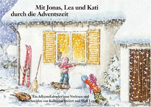 Mit Jonas, Lea und Kati durch die Adventszeit: Ein Adventskalender zum Vorlesen und Ausschneiden mit vielen Bastel- und Spielideen Hobbies & Crafts