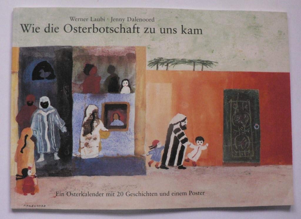Wie die Osterbotschaft zu uns kam: Ein Osterkalender mit 20 Geschichten und einem Poster Calendars
